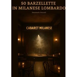 Pozzoli, Emanuele 50 storie barzellette in dialetto milanese lombardo: I classici della comicità milanese lombarda (Libri in milanese lombardo) Pozzoli, Emanuele 50 storie barzellette in dialetto milanese lombardo: I classici della comicità milanese lombarda (Libri in milanese lombardo)