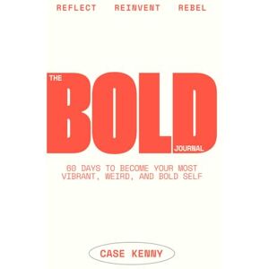 Kenny, Case The Bold Journal: A 60-Day Guided Journal to Become Your Most Vibrant, Weird, & Bold Self Daily 10 Minute Prompted Journal Mindfulness & ... Prompts Self Exploration & Reflection Kenny, Case The Bold Journal: A 60-Day Guided Journal to Become Your Most Vibrant, Weird, & Bold Self Daily 10 Minute Prompted Journal Mindfulness & ... Prompts Self Exploration & Reflection
