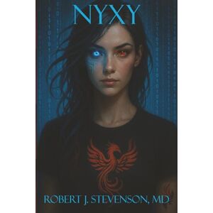 Stevenson MD, Dr. Robert John NYXY: Daughter of Emotional Code (The Shadowfire Codex) Stevenson MD, Dr. Robert John NYXY: Daughter of Emotional Code (The Shadowfire Codex)