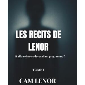 Lenor, Cam Les Récits de Lenor Tome 1: Les histoires qu'on écrit sont celles qu'on aurait voulu taire Lenor, Cam Les Récits de Lenor Tome 1: Les histoires qu'on écrit sont celles qu'on aurait voulu taire