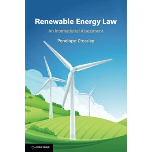 Crossley, Penelope Renewable Energy Law: An International Assessment Crossley, Penelope Renewable Energy Law: An International Assessment