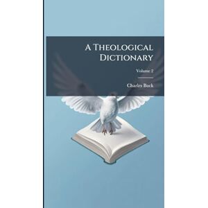 Buck, Charles A Theological Dictionary Buck, Charles A Theological Dictionary