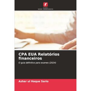 Sario, Azhar ul Haque CPA EUA Relatórios financeiros: O guia definitivo para exames (2024) Sario, Azhar ul Haque CPA EUA Relatórios financeiros: O guia definitivo para exames (2024)