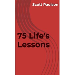 Scott 75 Life's Lessons Scott 75 Life's Lessons