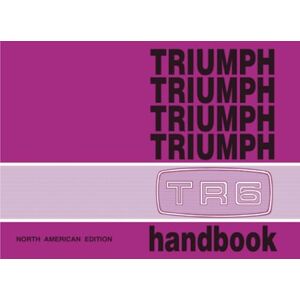 TR6 Handbook: 545111/75 (US Edition): Pt.. 545111/75 (Triumph TR6 Official Owners' Handbook) TR6 Handbook: 545111/75 (US Edition): Pt.. 545111/75 (Triumph TR6 Official Owners' Handbook)