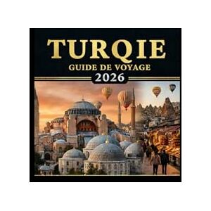 FEDRICK, JOHN TURQUIE GUIDE DE VOYAGE 2026: Un guide simple et apaisant sur la culture, les paysages et la beauté quotidienne de la Turquie, pour vous aider à explorer le pays avec facilité et confiance. FEDRICK, JOHN TURQUIE GUIDE DE VOYAGE 2026: Un guide simple et apaisant sur la culture, les paysages et la beauté quotidienne de la Turquie, pour vous aider à explorer le pays avec facilité et confiance.