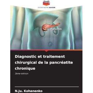 Kohanenko, N.Ju. Diagnostic et traitement chirurgical de la pancréatite chronique: 2ème édition Kohanenko, N.Ju. Diagnostic et traitement chirurgical de la pancréatite chronique: 2ème édition