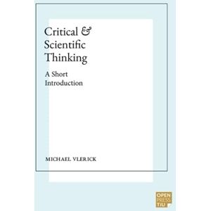 Vlerick, Michael Critical and Scientific Thinking: A Short Introduction Vlerick, Michael Critical and Scientific Thinking: A Short Introduction