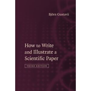 Gustavii, Björn How to Write and Illustrate a Scientific Paper Gustavii, Björn How to Write and Illustrate a Scientific Paper