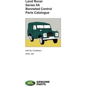 Jaguar Land Rover Limited Land Rover Series 2A Bonneted Control Parts Catalogue: RTC 9840CC. (Official Parts Catalogue S.) Jaguar Land Rover Limited Land Rover Series 2A Bonneted Control Parts Catalogue: RTC 9840CC. (Official Parts Catalogue S.)