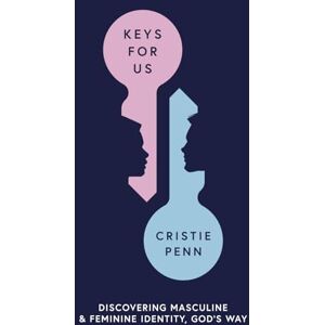 Penn, Cristie Keys for Us: Discovering Masculine & Feminine Identity, God's Way Penn, Cristie Keys for Us: Discovering Masculine & Feminine Identity, God's Way