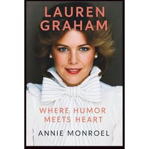Monroel, Annie Lauren graham: Where Humor Meets Heart Monroel, Annie Lauren graham: Where Humor Meets Heart
