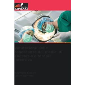 Elaskri, Haythem Valutazione delle conoscenze dei medici di anestesia e terapia intensiva Elaskri, Haythem Valutazione delle conoscenze dei medici di anestesia e terapia intensiva