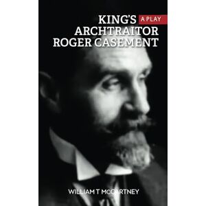 McCartney, William T King's Archtraitor Roger Casement McCartney, William T King's Archtraitor Roger Casement