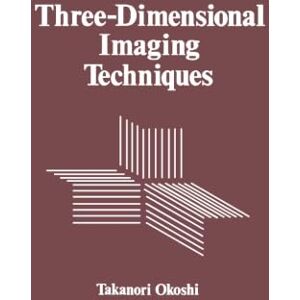 Okoshi, Takanori Three-Dimensional Imaging Techniques Okoshi, Takanori Three-Dimensional Imaging Techniques