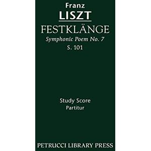 Liszt, Franz Festklänge (Symphonic Poem No.7), S.101: Study score (Franz Liszt Symphonic Poems) Liszt, Franz Festklänge (Symphonic Poem No.7), S.101: Study score (Franz Liszt Symphonic Poems)
