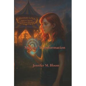 Bloom, Jennifer M. Magical Transformation Bloom, Jennifer M. Magical Transformation