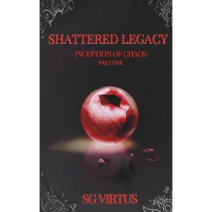 Virtus, SG Shattered Legacy: Inception of Chaos Part One Virtus, SG Shattered Legacy: Inception of Chaos Part One