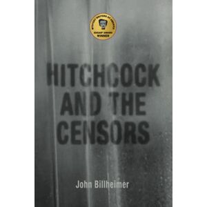 Billheimer, John Hitchcock and the Censors (Screen Classics) Billheimer, John Hitchcock and the Censors (Screen Classics)