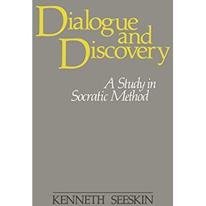 Seeskin, Kenneth Dialogue and Discovery: A Study in Socratic Method (SUNY series in Philosophy) Seeskin, Kenneth Dialogue and Discovery: A Study in Socratic Method (SUNY series in Philosophy)