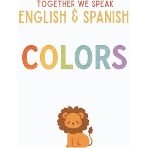We Speak, Together Together We Speak: Colors – Learn, Trace, Color, Flashcards, & More English & Spanish Workbook for Kids We Speak, Together Together We Speak: Colors – Learn, Trace, Color, Flashcards, & More English & Spanish Workbook for Kids