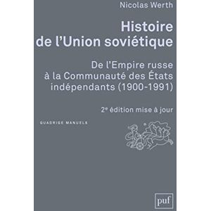 Werth, Nicolas Histoire de l'Union soviétique: De l'Empire russe à la Communauté des États indépendants (1900-1991) Werth, Nicolas Histoire de l'Union soviétique: De l'Empire russe à la Communauté des États indépendants (1900-1991)