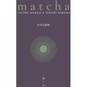 Braun Matcha – Tasting Journal & Sensory Memoirs MAJO 30 Guided Tasting Sheets, Glossary, Preparation Rituals, Tips & Manifesto: Zen Tea Ceremony ... & Tea History From Beginner to Connoisseur Braun Matcha – Tasting Journal & Sensory Memoirs MAJO 30 Guided Tasting Sheets, Glossary, Preparation Rituals, Tips & Manifesto: Zen Tea Ceremony ... & Tea History From Beginner to Connoisseur