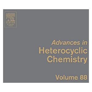 Academic Press Advances in Heterocyclic Chemistry: Volume 88 Academic Press Advances in Heterocyclic Chemistry: Volume 88