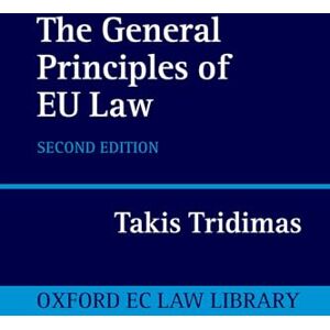 Tridimas, Takis The General Principles of EU Law 2/e (Oxford European Union Law Library) Tridimas, Takis The General Principles of EU Law 2/e (Oxford European Union Law Library)