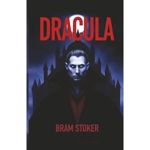 Stoker, Bram Dracula illustrated edition of Bram Stoker’s original classic: The complete 1897 text Stoker, Bram Dracula illustrated edition of Bram Stoker’s original classic: The complete 1897 text