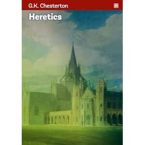 Chesterton, G.K. Heretics: Chesterton’s essay collection of Christian apologetics. Chesterton, G.K. Heretics: Chesterton’s essay collection of Christian apologetics.