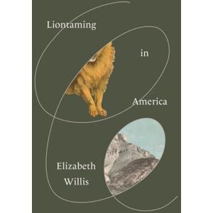 Willis, Elizabeth Liontaming in America Willis, Elizabeth Liontaming in America