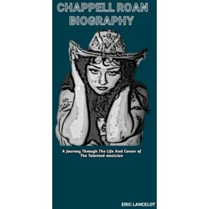 Lancelot, Eric CHAPPELL ROAN BIOGRAPHY: A Journey Through The Life And Career of The Talented musician Lancelot, Eric CHAPPELL ROAN BIOGRAPHY: A Journey Through The Life And Career of The Talented musician