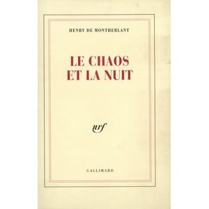 Montherlant, Henry de Le Chaos et la Nuit Montherlant, Henry de Le Chaos et la Nuit