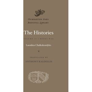 Laonikos Chalkokondyles The Histories: Books 6-10 Volume II: 2 (Dumbarton Oaks Medieval Library) Laonikos Chalkokondyles The Histories: Books 6-10 Volume II: 2 (Dumbarton Oaks Medieval Library)