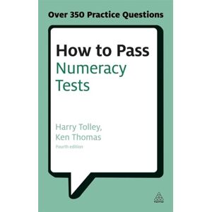 Tolley How to Pass Numeracy Tests: Test Your Knowledge of Number Problems, Data Interpretation Tests and Number Sequences (Testing Series) Tolley How to Pass Numeracy Tests: Test Your Knowledge of Number Problems, Data Interpretation Tests and Number Sequences (Testing Series)