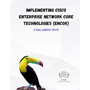 Sinha, Mr. Sourabh Implementing Cisco Enterprise Network Core Technologies (ENCOR) 350-401: Pass ENCOR exam in 1 single attempt Sinha, Mr. Sourabh Implementing Cisco Enterprise Network Core Technologies (ENCOR) 350-401: Pass ENCOR exam in 1 single attempt