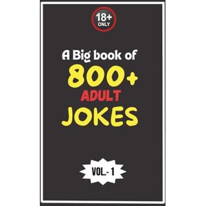 Books, ONP A Big Book of 800+ Adult Jokes: Hilarious, Cheeky, and Sometimes Naughty Humor for Mature Readers Who Love to Laugh with pictures Books, ONP A Big Book of 800+ Adult Jokes: Hilarious, Cheeky, and Sometimes Naughty Humor for Mature Readers Who Love to Laugh with pictures