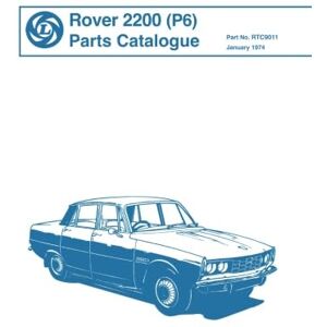 The Rover Co. Ltd. Rover 2200 (P6) Parts Catalogue: RTC9011 (Rover Parts Catalogue: Rover 2200 (P6)) The Rover Co. Ltd. Rover 2200 (P6) Parts Catalogue: RTC9011 (Rover Parts Catalogue: Rover 2200 (P6))