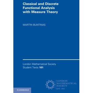 Buntinas, Martin Classical and Discrete Functional Analysis with Measure Theory: 101 (London Mathematical Society Student Texts, Series Number 101) Buntinas, Martin Classical and Discrete Functional Analysis with Measure Theory: 101 (London Mathematical Society Student Texts, Series Number 101)