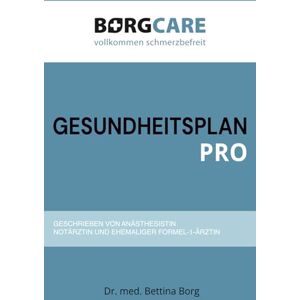 Borg, Dr. Bettina Gesundheitsplan PRO: Dein persönlicher Begleiter für 52 Wochen mehr Gesundheit, Balance und Lebensfreude Borg, Dr. Bettina Gesundheitsplan PRO: Dein persönlicher Begleiter für 52 Wochen mehr Gesundheit, Balance und Lebensfreude