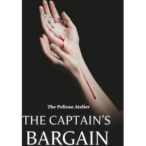 Atelier, The Pelican The Captain’s Bargain: A Steamy Hockey Romance with Secrets, Lies, and Redemption Atelier, The Pelican The Captain’s Bargain: A Steamy Hockey Romance with Secrets, Lies, and Redemption