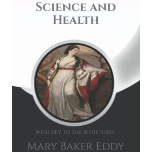 Eddy, Mary Baker Science and Health: with Key to the Scriptures + Note Pages Eddy, Mary Baker Science and Health: with Key to the Scriptures + Note Pages