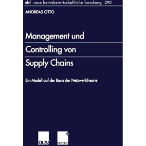 Otto, Andreas Management und Controlling von Supply Chains: Ein Modell auf der Basis der Netzwerktheorie: 290 (neue betriebswirtschaftliche forschung (nbf), 290) Otto, Andreas Management und Controlling von Supply Chains: Ein Modell auf der Basis der Netzwerktheorie: 290 (neue betriebswirtschaftliche forschung (nbf), 290)