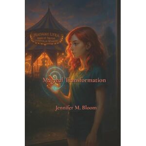 Bloom, Jennifer M. Magical Transformation: 1 Bloom, Jennifer M. Magical Transformation: 1