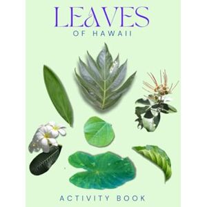 Doon, Ms Rey Leaves of Hawaii Activity Book: A Young Explorer's Field Guide to Identifying the Leaves and Trees of Hawaii (Hawaii Nature Explorer Series) Doon, Ms Rey Leaves of Hawaii Activity Book: A Young Explorer's Field Guide to Identifying the Leaves and Trees of Hawaii (Hawaii Nature Explorer Series)