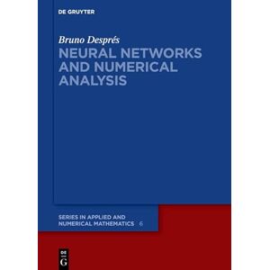 De Gruyter Neural Networks and Numerical Analysis ( Series in Applied and Numerical Mathematics Book 6) De Gruyter Neural Networks and Numerical Analysis ( Series in Applied and Numerical Mathematics Book 6)
