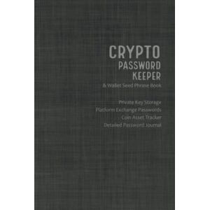 Enterprises, Marsh Crypto Password Keeper and Wallet Seed Phrase Book: Private Key Storage, Platform Exchange Passwords, Coin Asset Tracker, Plus Bonus Detailed Password Journal Enterprises, Marsh Crypto Password Keeper and Wallet Seed Phrase Book: Private Key Storage, Platform Exchange Passwords, Coin Asset Tracker, Plus Bonus Detailed Password Journal