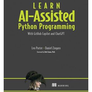 Zingaro, Daniel Learn AI-Assisted Python Programming with GitHub Copilot: With GitHub Copilot and ChatGPT Zingaro, Daniel Learn AI-Assisted Python Programming with GitHub Copilot: With GitHub Copilot and ChatGPT