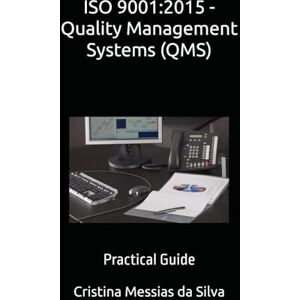Silva ISO 9001:2015 Quality Management Systems (QMS): Practical Guide Silva ISO 9001:2015 Quality Management Systems (QMS): Practical Guide